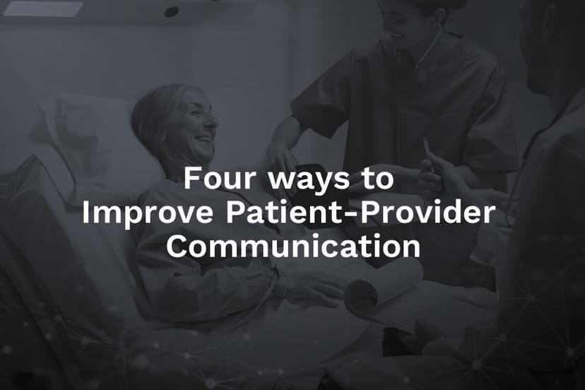 Four Ways to Improve Patient-Provider Communication